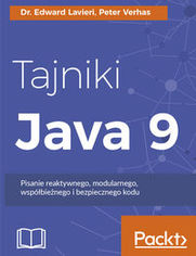 Tajniki Java 9. Pisanie reaktywnego, modularnego, współbieżnego i bezpiecznego kodu