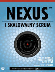 Nexus czyli skalowalny Scrum. Popraw i przyspiesz dostarczanie oprogramowania w dużych, rozproszonych i złożonych projektach