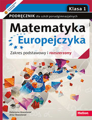 Matematyka Europejczyka. Podręcznik dla szkół ponadgimnazjalnych. Zakres podstawowy i rozszerzony. Klasa 1 (Wydanie II)
