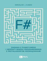 F#. Zadania z funkcyjnego i imperatywnego programowania z przykładowymi rozwiązaniami