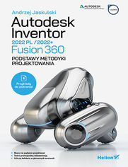 Autodesk Inventor 2022 / Fusion 360 - Podstawy metodyki projektowania