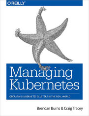 Managing Kubernetes. Operating Kubernetes Clusters in the Real World