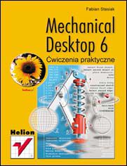Mechanical Desktop 6. Ćwiczenia praktyczne