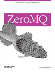 ZeroMQ. Messaging for Many Applications