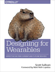 Designing for Wearables. Effective UX for Current and Future Devices