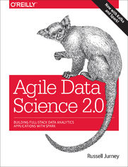 Agile Data Science 2.0. Building Full-Stack Data Analytics Applications with Spark
