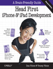 Head First iPhone and iPad Development. A Learner's Guide to Creating Objective-C Applications for the iPhone and iPad. 2nd Edition