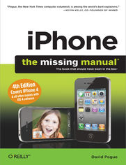 iPhone: The Missing Manual. Covers iPhone 4 & All Other Models with iOS 4 Software. 4th Edition