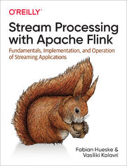 Stream Processing with Apache Flink. Fundamentals, Implementation, and Operation of Streaming Applications