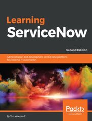 Learning ServiceNow. Second edition