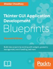 Tkinter GUI Application Development Blueprints, Second Edition