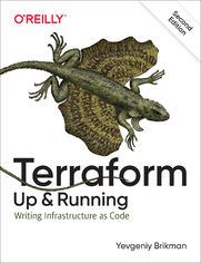Terraform: Up & Running. Writing Infrastructure as Code. 2nd Edition