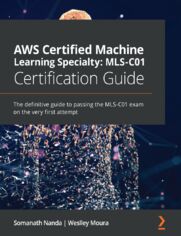 AWS Certified Machine Learning Specialty: MLS-C01 Certification Guide