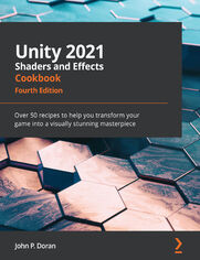 Unity 2021 Shaders and Effects Cookbook