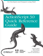The ActionScript 3.0 Quick Reference Guide: For Developers and Designers Using Flash. For Developers and Designers Using Flash CS4 Professional