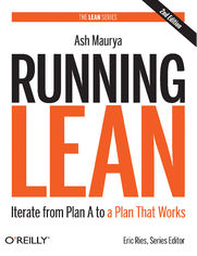 Running Lean. Iterate from Plan A to a Plan That Works. 2nd Edition