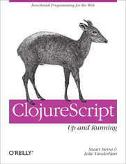 ClojureScript: Up and Running. Functional Programming for the Web