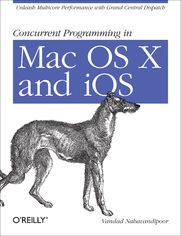 Concurrent Programming in Mac OS X and iOS. Unleash Multicore Performance with Grand Central Dispatch