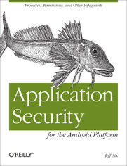Application Security for the Android Platform. Processes, Permissions, and Other Safeguards