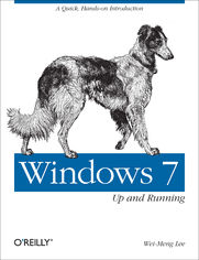 Windows 7: Up and Running. A quick, hands-on introduction