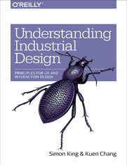 Understanding Industrial Design. Principles for UX and Interaction Design