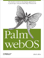 Palm webOS. The Insider's Guide to Developing Applications in JavaScript using the Palm Mojo&trade; Framework