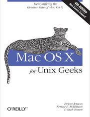 Mac OS X for Unix Geeks (Leopard). Demistifying the Geekier Side of Mac OS X. 4th Edition
