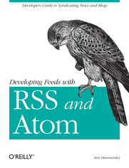 Developing Feeds with RSS and Atom. Developers Guide to Syndicating News & Blogs