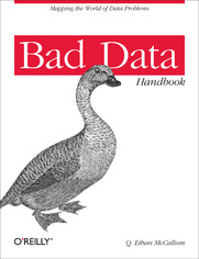 Bad Data Handbook. Cleaning Up The Data So You Can Get Back To Work