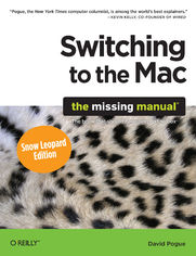Switching to the Mac: The Missing Manual, Snow Leopard Edition. The Missing Manual