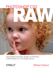 Photoshop CS2 RAW. Using Adobe Camera Raw, Bridge, and Photoshop to Get the Most out of Your Digital Camera
