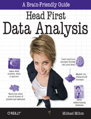 Head First Data Analysis. A learner's guide to big numbers, statistics, and good decisions