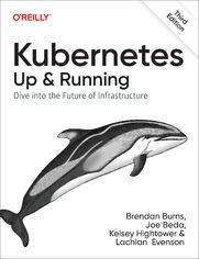 Kubernetes: Up and Running. 3rd Edition