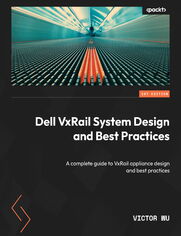 Dell VxRail System Design and Best Practices