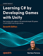 Learning C# by Developing Games with Unity - Seventh Edition
