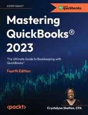 Mastering QuickBooks(R) 2023 - Fourth Edition