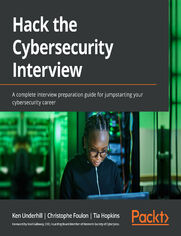 Hack the Cybersecurity Interview. A complete interview preparation guide for jumpstarting your cybersecurity career