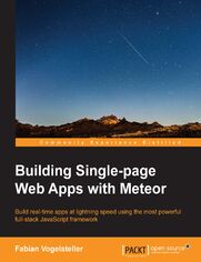 Building Single-page Web Apps with Meteor. Build real-time single page apps at lightning speed using the most powerful full-stack JavaScript framework around