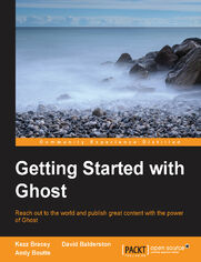 Getting Started with Ghost. Reach out to the world and publish great content with the power of Ghost