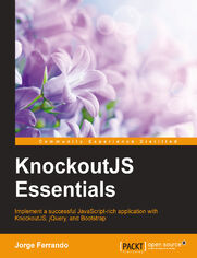 KnockoutJS Essentials. Implement a successful JavaScript-rich application with KnockoutJS, jQuery, and Bootstrap