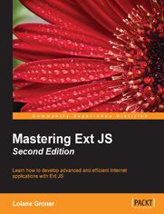 Mastering Ext JS. Learn how to develop advanced and efficient Internet applications with Ext JS