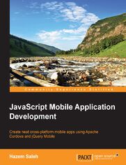 JavaScript Mobile Application Development. Create neat cross-platform mobile apps using Apache Cordova and jQuery Mobile