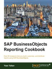 SAP BusinessObjects Reporting Cookbook. Over 80 recipes to help you build, customize, and distribute reports using SAP BusinessObjects