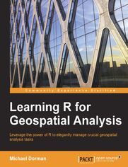 Learning R for Geospatial Analysis. Leverage the power of R to elegantly manage crucial geospatial analysis tasks