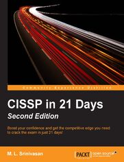 CISSP in 21 Days. Boost your confidence and get the competitive edge you need to crack the exam in just 21 days! - Second Edition