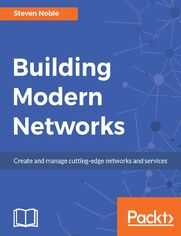 Building Modern Networks. Create and manage cutting-edge networks and services