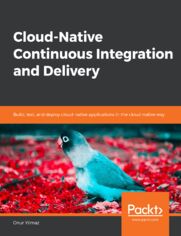 Cloud-Native Continuous Integration and Delivery. Build, test, and deploy cloud-native applications in the cloud-native way