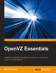 OpenVZ Essentials. Create and administer virtualized containers on your server using the robust OpenVZ