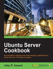 Ubuntu Server Cookbook. Arm yourself to make the most of the versatile, powerful Ubuntu Server with over 100 hands-on recipes