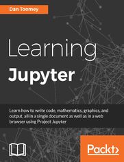 Learning Jupyter. Select, Share, Interact and Integrate with Jupyter Not